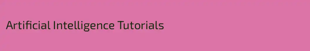 Artificial Intelligence Tutorials